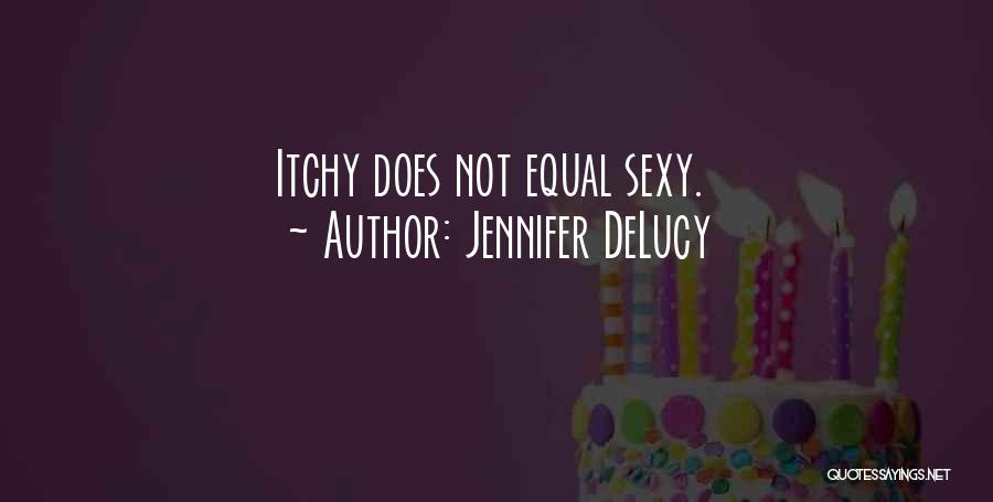 Itchy Quotes By Jennifer DeLucy