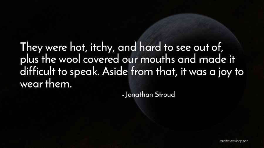 Itchy Quotes By Jonathan Stroud