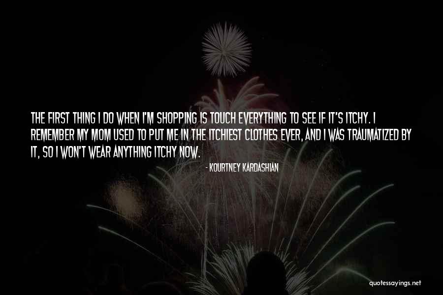 Itchy Quotes By Kourtney Kardashian Itchy Quotes By Kourtney Kardashian