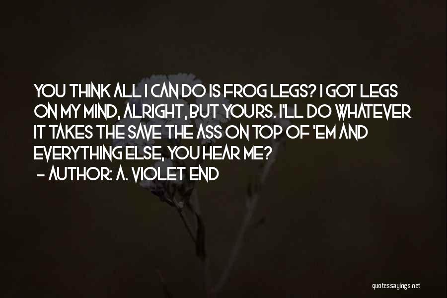 It'll All Be Alright Quotes By A. Violet End