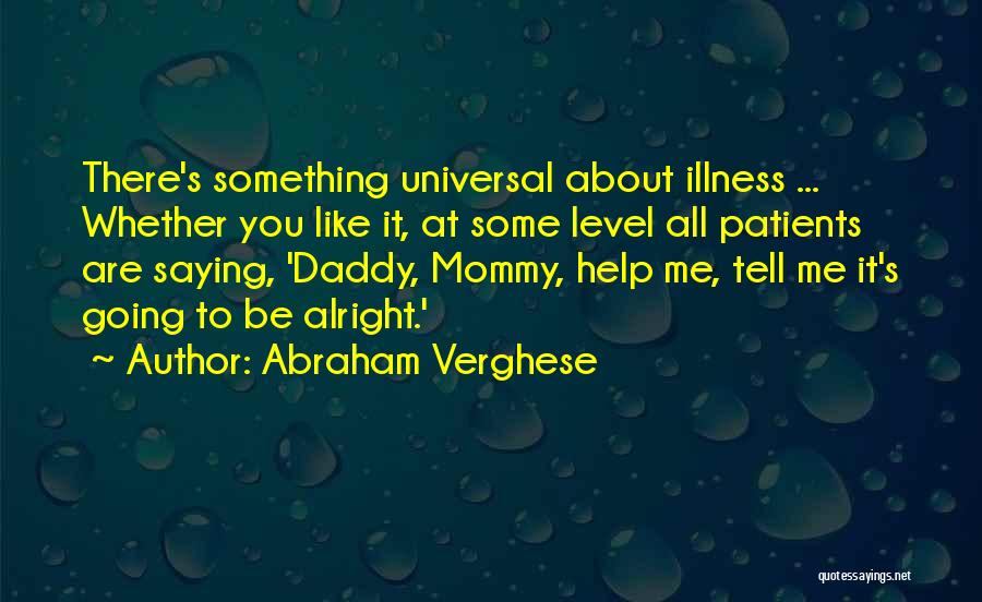 It'll All Be Alright Quotes By Abraham Verghese