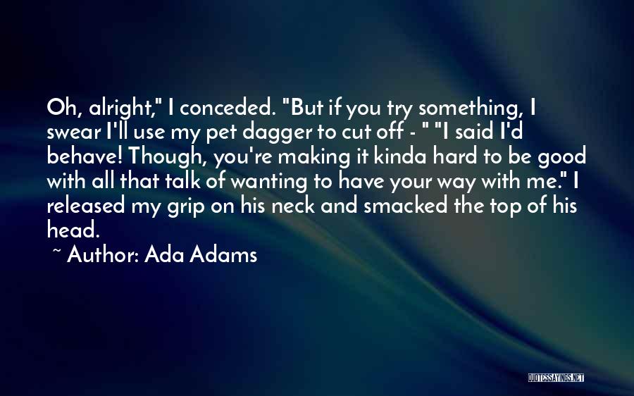 It'll All Be Alright Quotes By Ada Adams