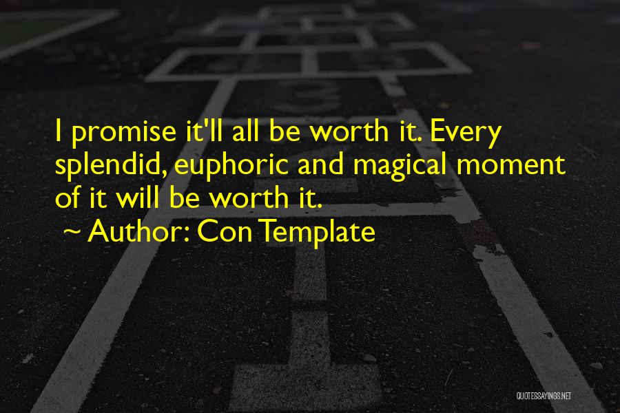 It'll All Be Worth It Quotes By Con Template