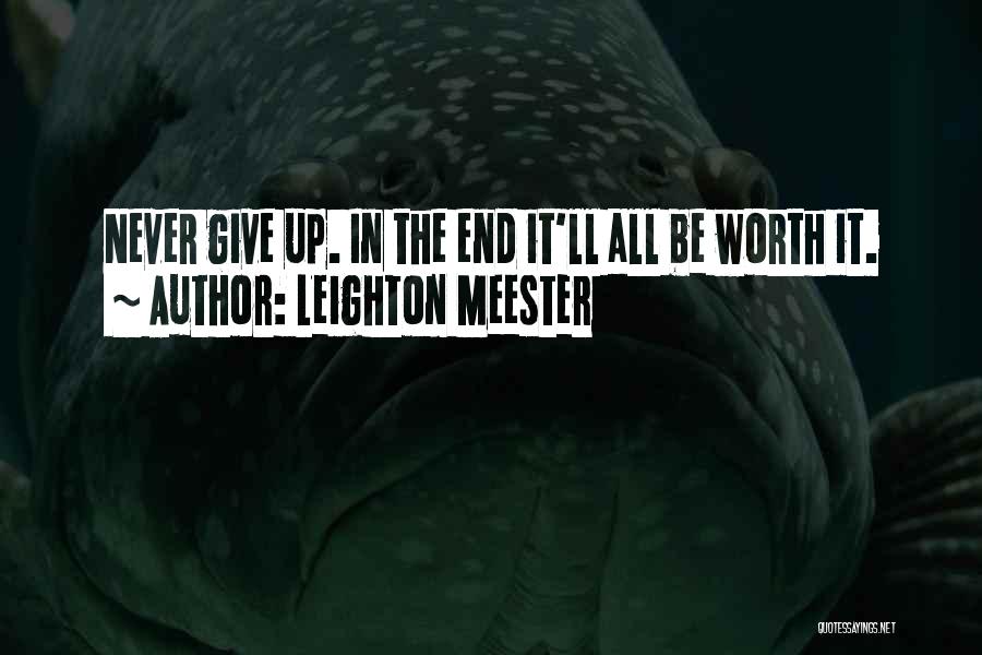 It'll All Be Worth It Quotes By Leighton Meester