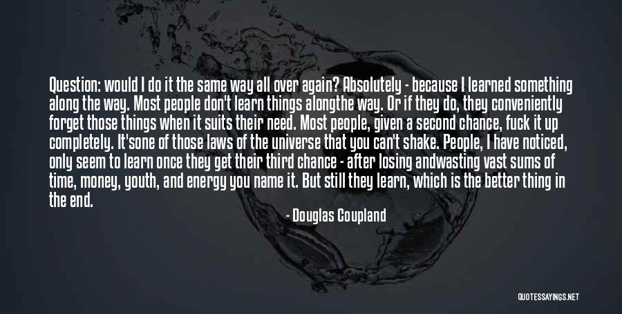 It'll All Get Better In Time Quotes By Douglas Coupland It'll All Get Better In Time Quotes By Douglas Coupland