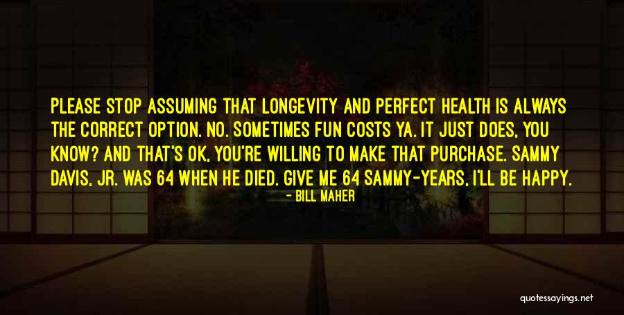 It'll Be Ok Quotes By Bill Maher