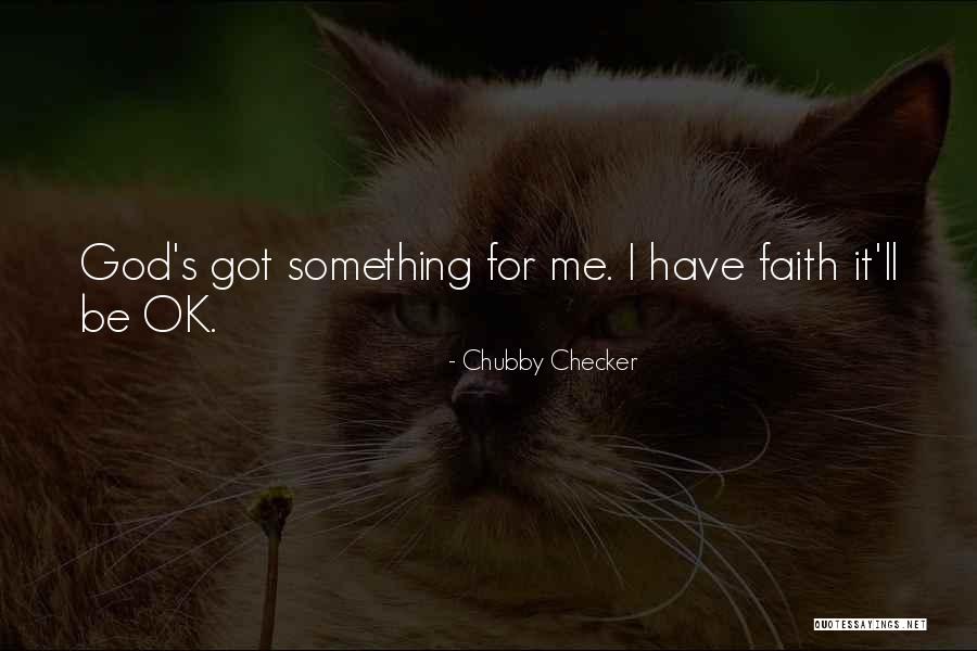 It'll Be Ok Quotes By Chubby Checker It'll Be Ok Quotes By Chubby Checker