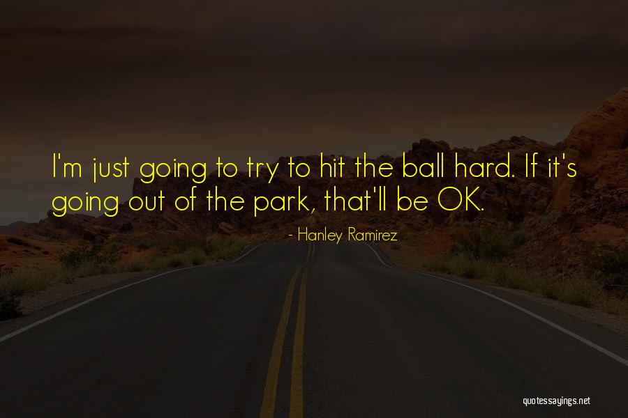 It'll Be Ok Quotes By Hanley Ramirez