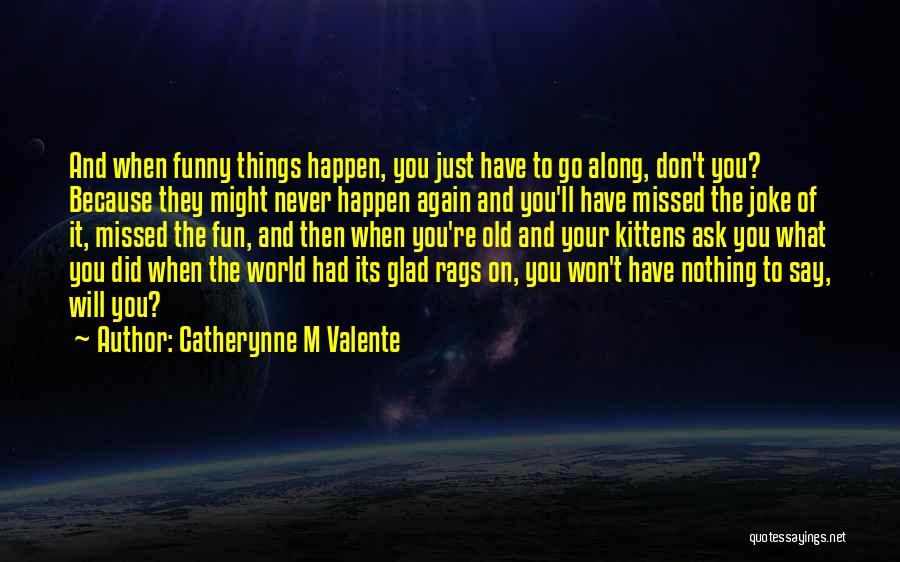 It'll Never Happen Quotes By Catherynne M Valente