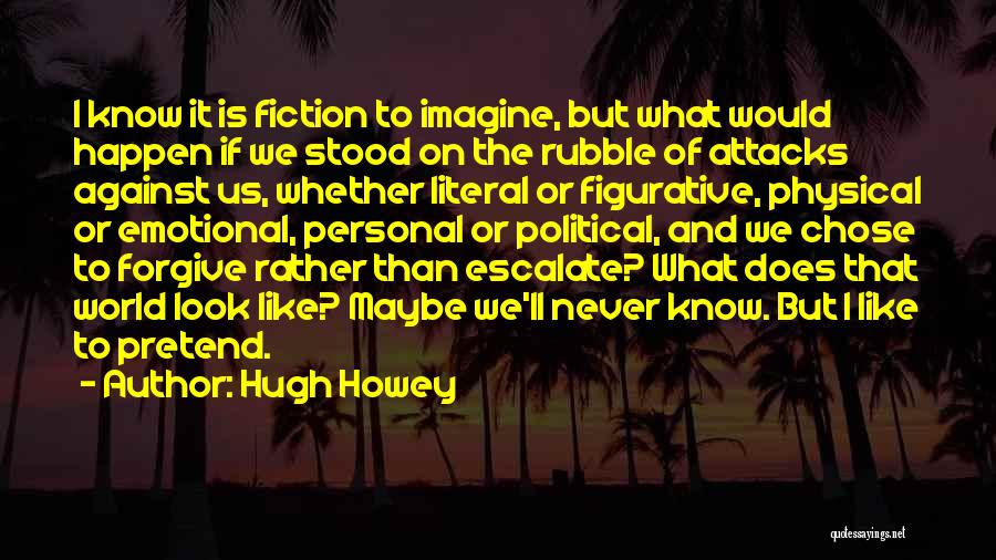 It'll Never Happen Quotes By Hugh Howey