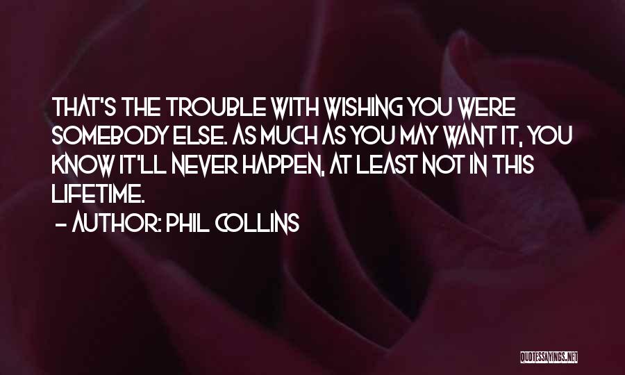 It'll Never Happen Quotes By Phil Collins