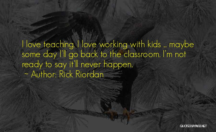 It'll Never Happen Quotes By Rick Riordan