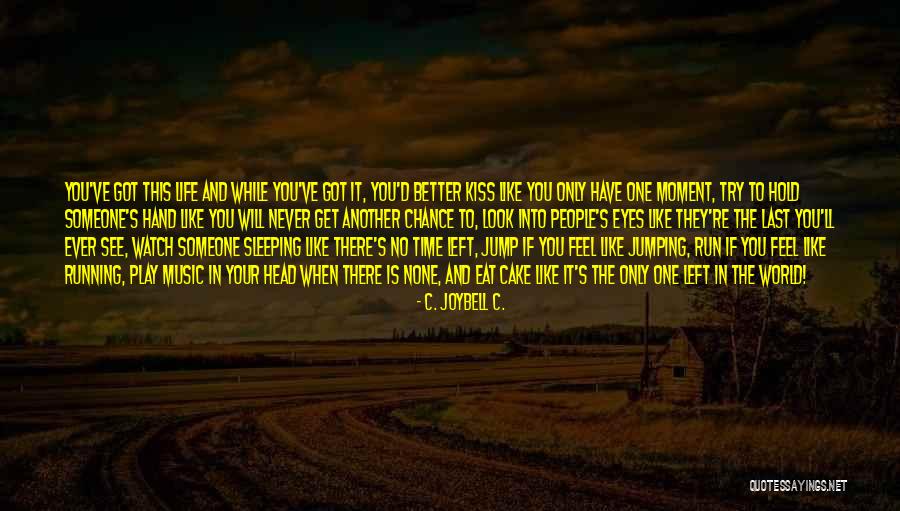 It'll Only Get Better Quotes By C. JoyBell C. It'll Only Get Better Quotes By C. JoyBell C.