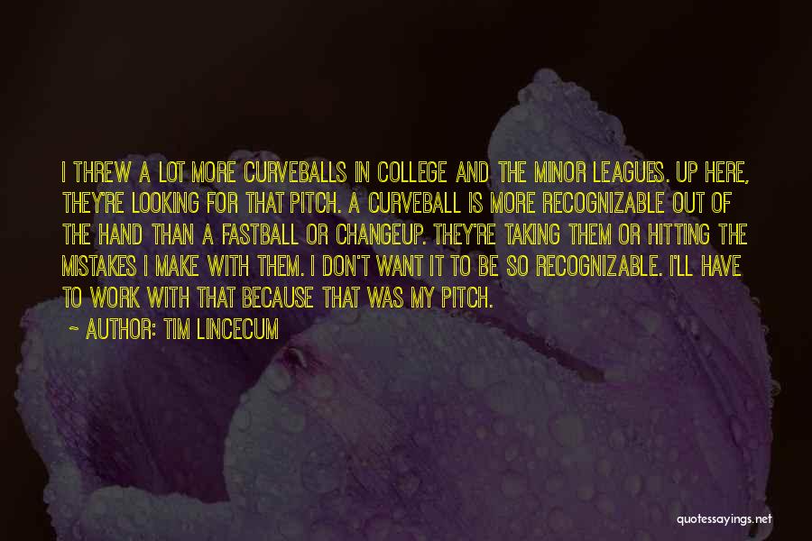 It'll Work Out Quotes By Tim Lincecum