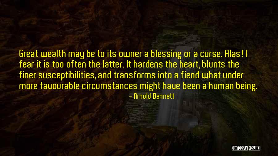 It's A Blessing And A Curse Quotes By Arnold Bennett