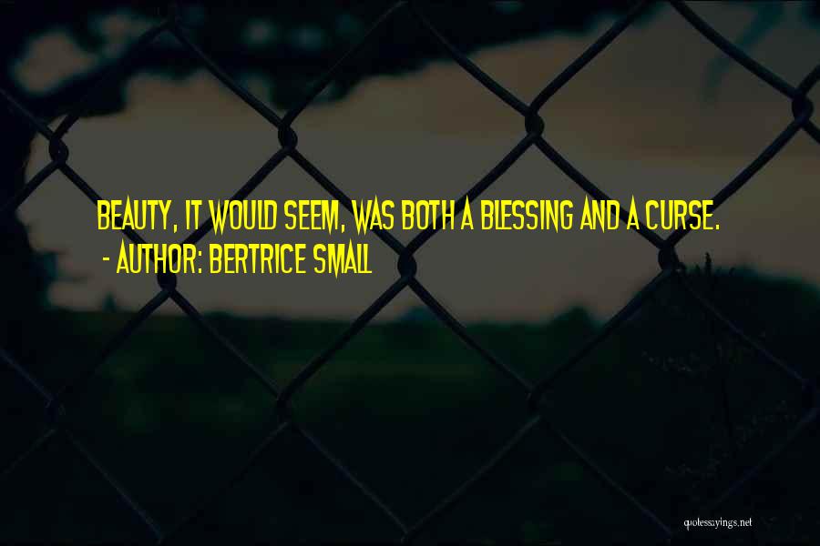 It's A Blessing And A Curse Quotes By Bertrice Small