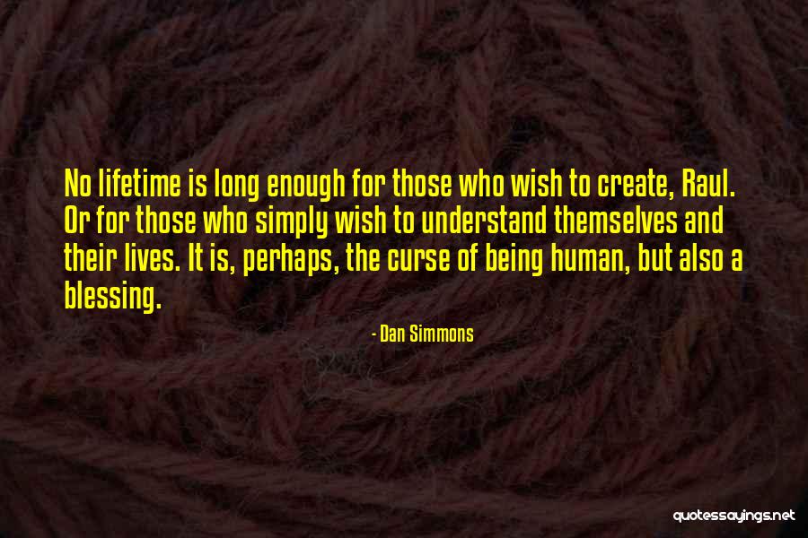 It's A Blessing And A Curse Quotes By Dan Simmons It's A Blessing And A Curse Quotes By Dan Simmons