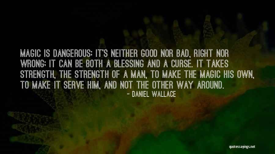 It's A Blessing And A Curse Quotes By Daniel Wallace It's A Blessing And A Curse Quotes By Daniel Wallace