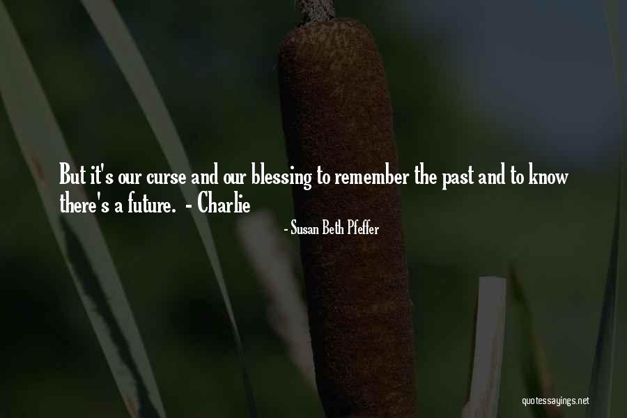 It's A Blessing And A Curse Quotes By Susan Beth Pfeffer It's A Blessing And A Curse Quotes By Susan Beth Pfeffer