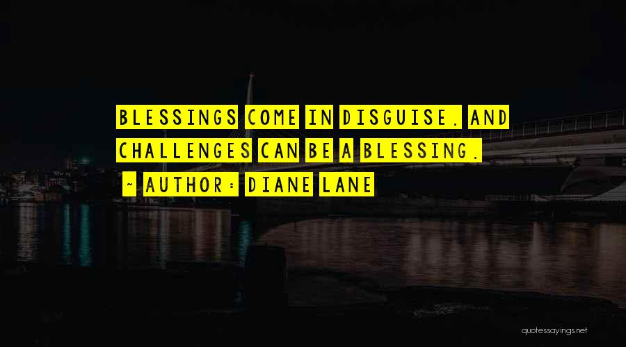 It's A Blessing In Disguise Quotes By Diane Lane