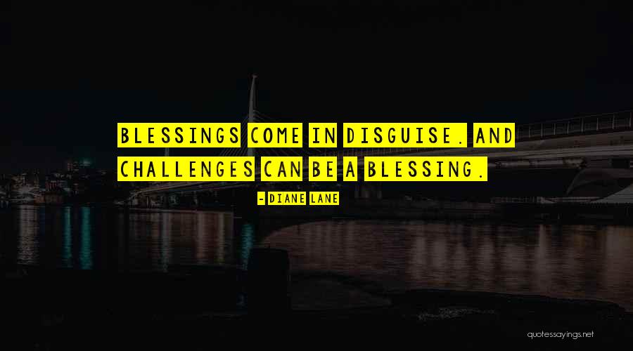 It's A Blessing In Disguise Quotes By Diane Lane