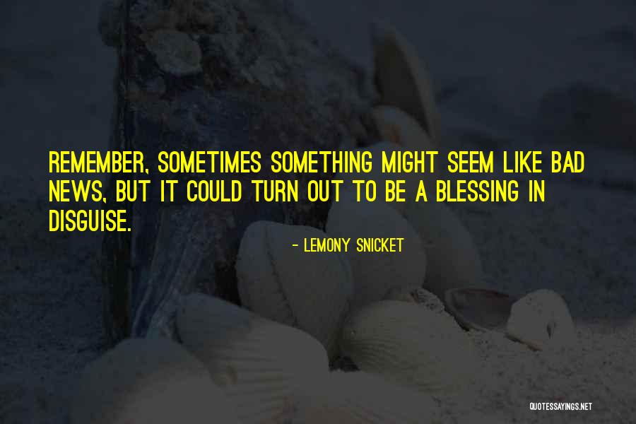 It's A Blessing In Disguise Quotes By Lemony Snicket