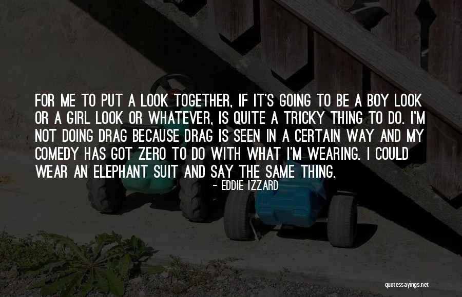 It's A Boy Or Girl Quotes By Eddie Izzard It's A Boy Or Girl Quotes By Eddie Izzard