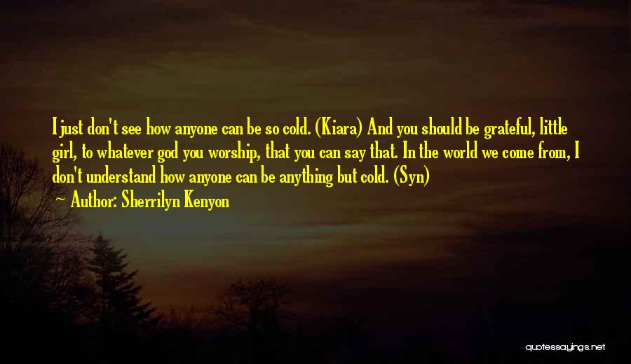 It's A Cold World Out There Quotes By Sherrilyn Kenyon