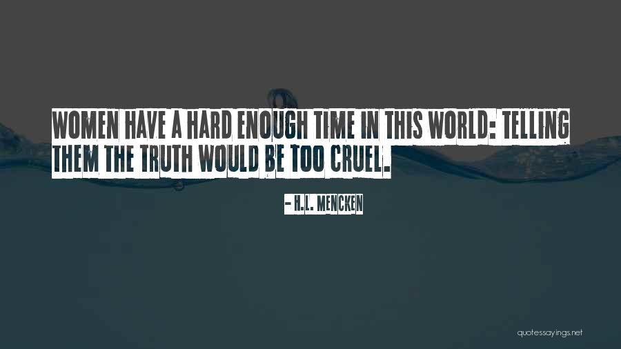 It's A Cruel World Out There Quotes By H.L. Mencken