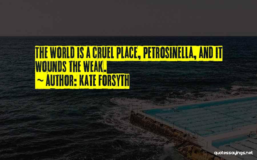 It's A Cruel World Out There Quotes By Kate Forsyth