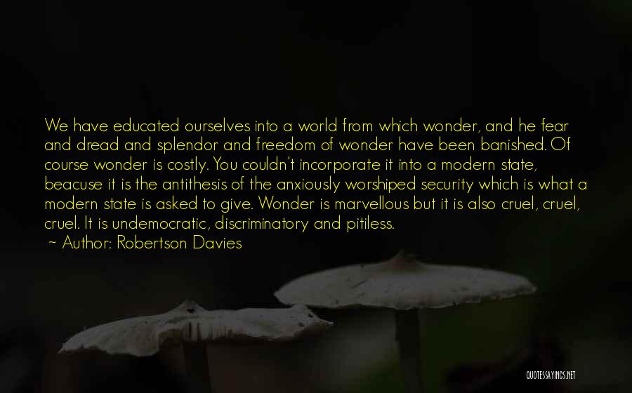 It's A Cruel World Out There Quotes By Robertson Davies