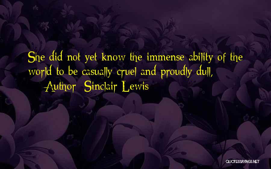 It's A Cruel World Out There Quotes By Sinclair Lewis