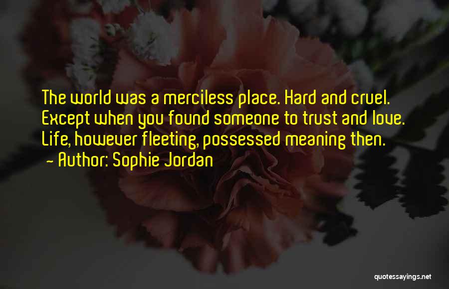 It's A Cruel World Out There Quotes By Sophie Jordan