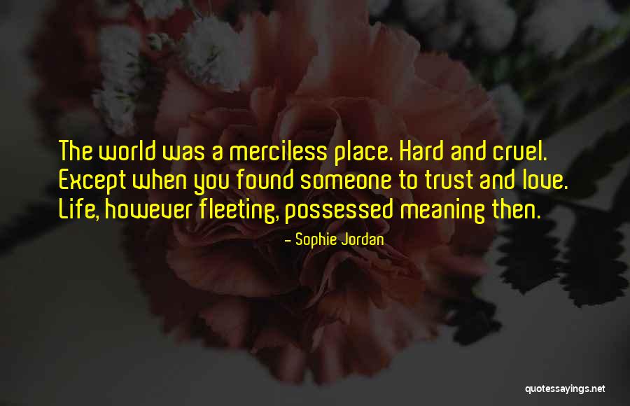 It's A Cruel World Out There Quotes By Sophie Jordan