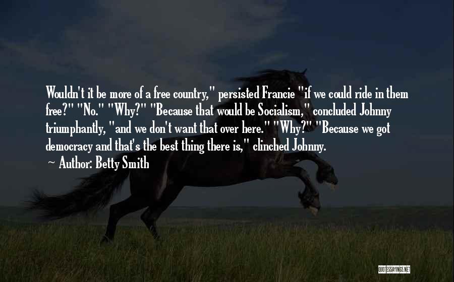 It's A Free Country Quotes By Betty Smith