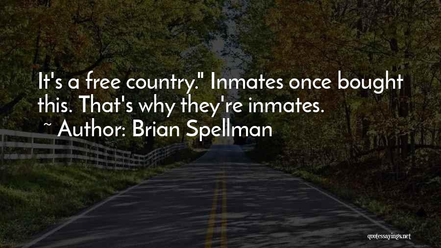 It's A Free Country Quotes By Brian Spellman