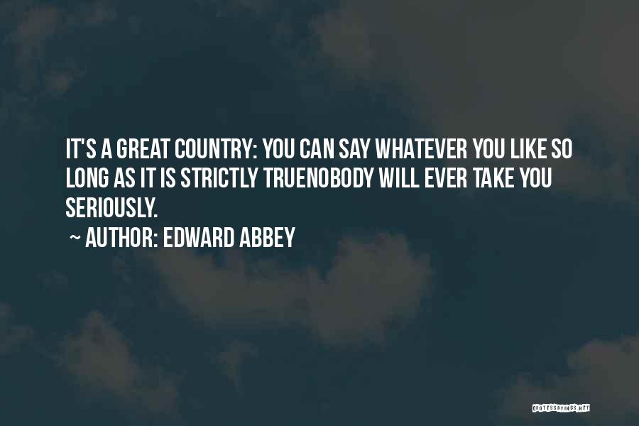 It's A Free Country Quotes By Edward Abbey
