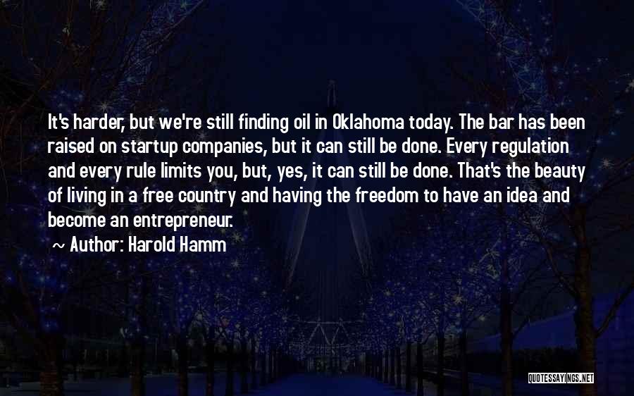 It's A Free Country Quotes By Harold Hamm