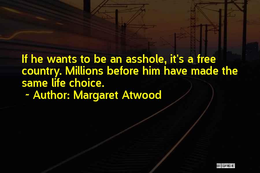 It's A Free Country Quotes By Margaret Atwood