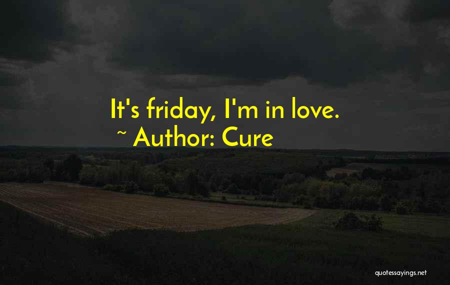 Its A Friday Quotes By Cure
