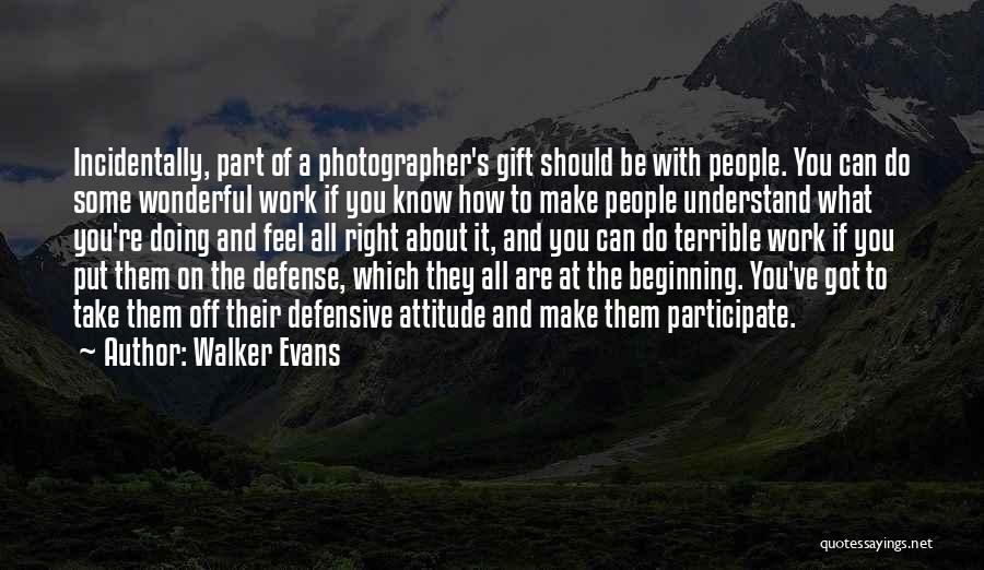 It's A Gift Quotes By Walker Evans