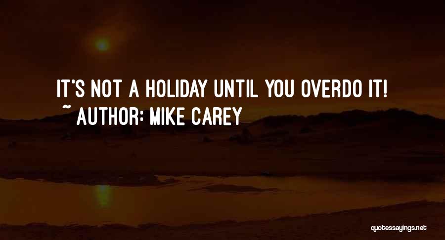 It's A Holiday Quotes By Mike Carey