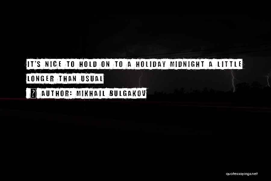 It's A Holiday Quotes By Mikhail Bulgakov
