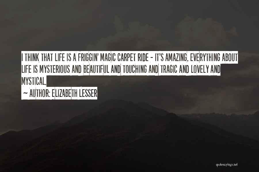 It's A Lovely Life Quotes By Elizabeth Lesser