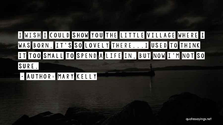 It's A Lovely Life Quotes By Mary Kelly