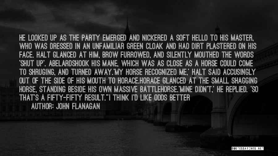 It's A Party Quotes By John Flanagan