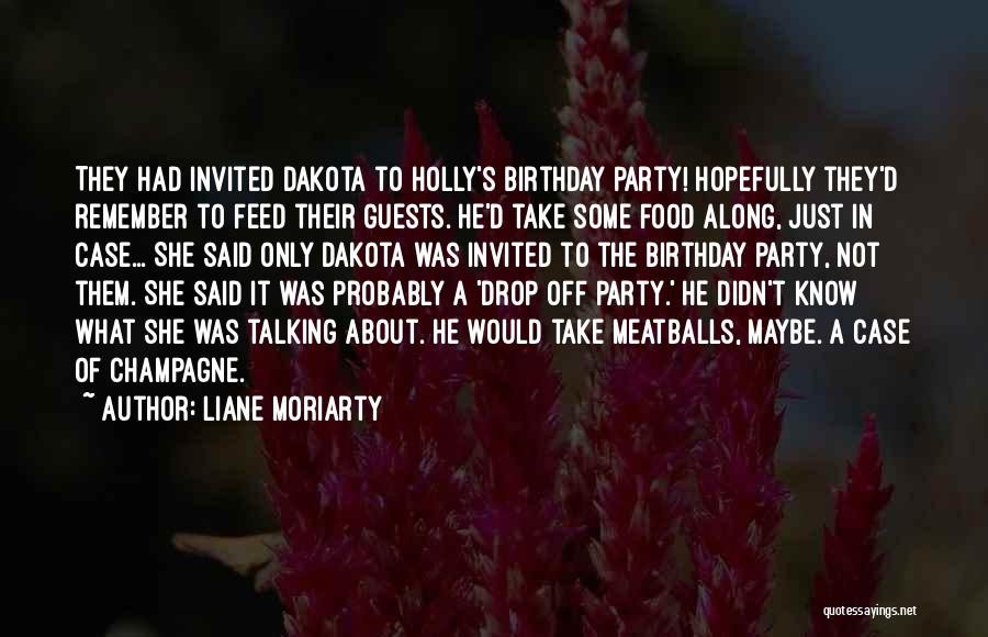 It's A Party Quotes By Liane Moriarty