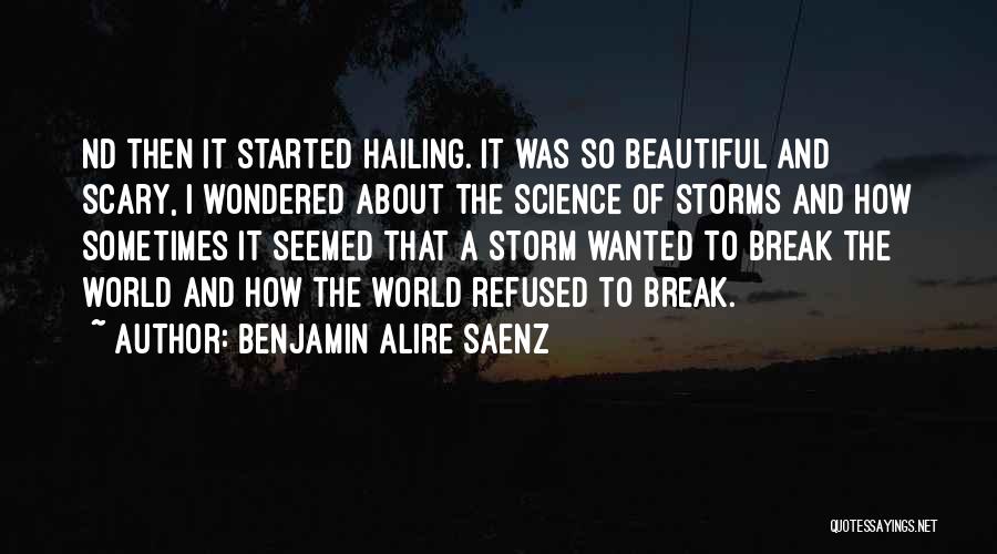 It's A Scary World Out There Quotes By Benjamin Alire Saenz