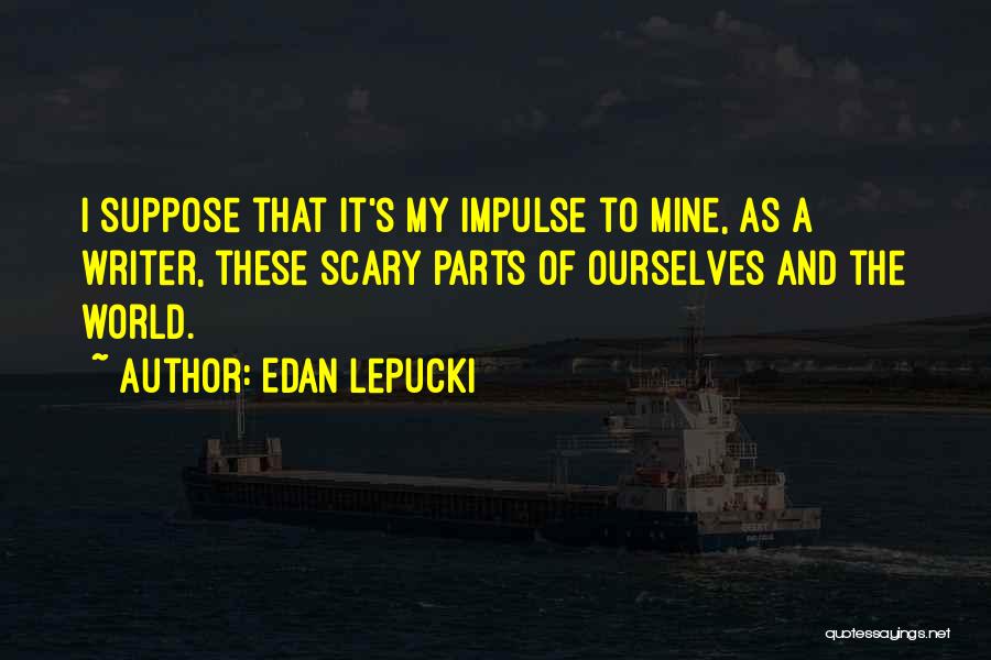 It's A Scary World Out There Quotes By Edan Lepucki