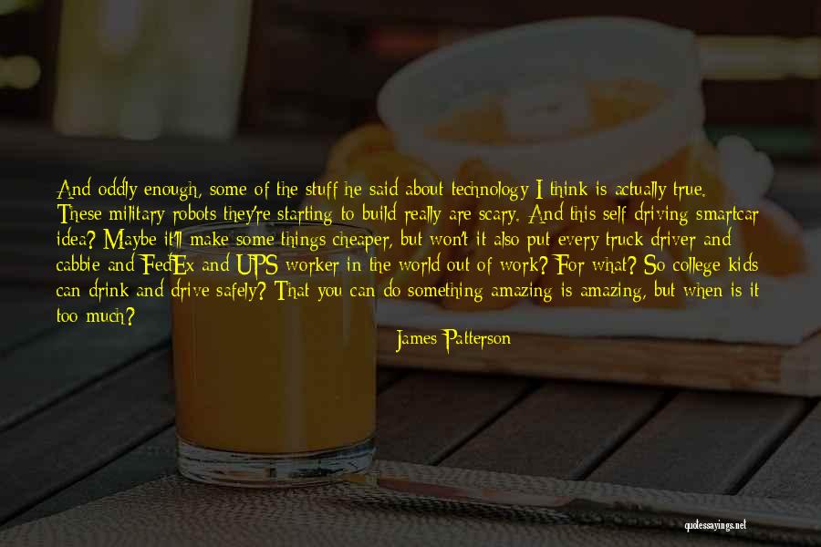 It's A Scary World Out There Quotes By James Patterson It's A Scary World Out There Quotes By James Patterson